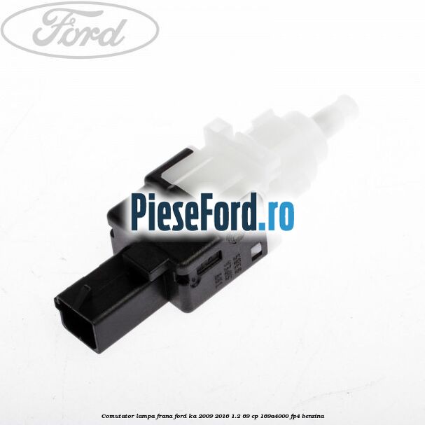 Comutator lampa frana Ford Ka 2009-2016 1.2 69 cp 169A4000, FP4 benzina