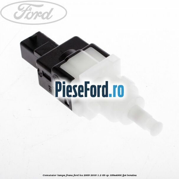 Comutator lampa frana Ford Ka 2009-2016 1.2 69 cp 169A4000, FP4 benzina