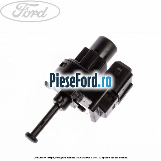 Comutator lampa frana Ford Mondeo 1996-2000 2.5 24V 171 cp LCBD, SEB, SEC benzina