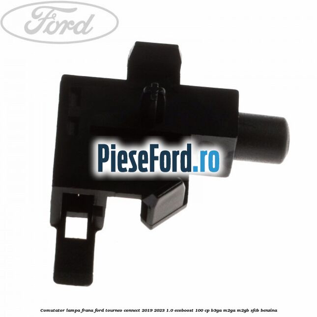 Comutator lampa frana Ford Tourneo Connect 2019-2023 1.0 EcoBoost 100 cp B3GA, M2GA, M2GB, SFCB benzina