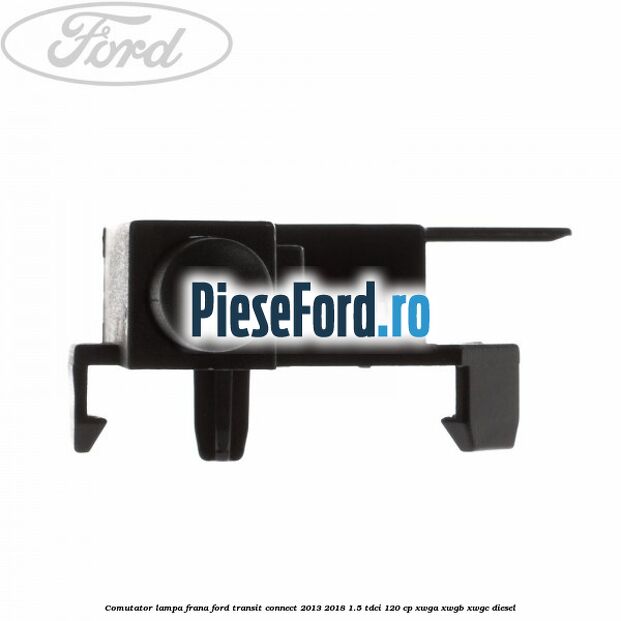 Comutator lampa frana Ford Transit Connect 2013-2018 1.5 TDCi 120 cp Comutator lampa frana Ford Transit Connect 2013-2018 1.5 TDCi 120 cp XWGA, XWGB, XWGC diesel