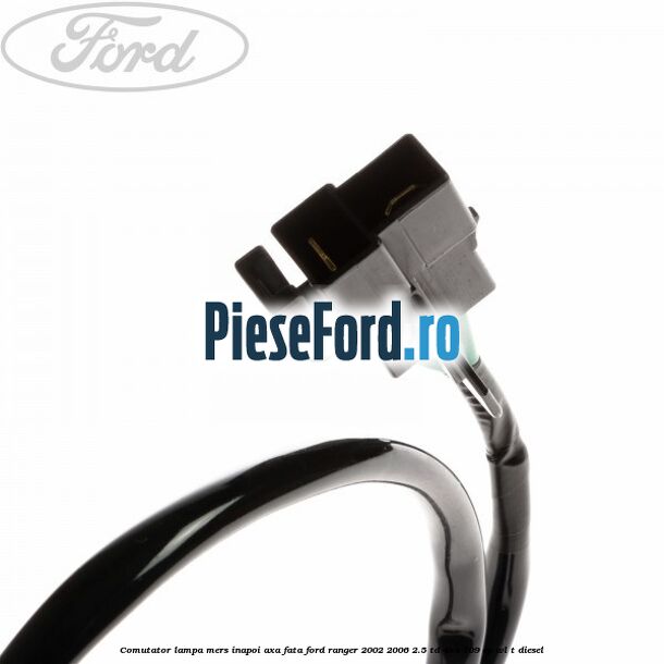 Comutator lampa mers inapoi axa fata Ford Ranger 2002-2006 2.5 TD 4x4 109 cp WL-T diesel