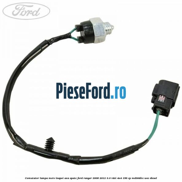 Comutator lampa mers inapoi axa spate Ford Ranger 2006-2012 3.0 TDCi 4x4 156 cp MD30DITC, WEC diesel