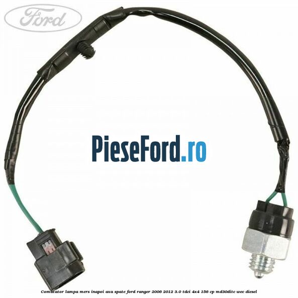 Comutator lampa mers inapoi axa spate Ford Ranger 2006-2012 3.0 TDCi 4x4 156 cp MD30DITC, WEC diesel