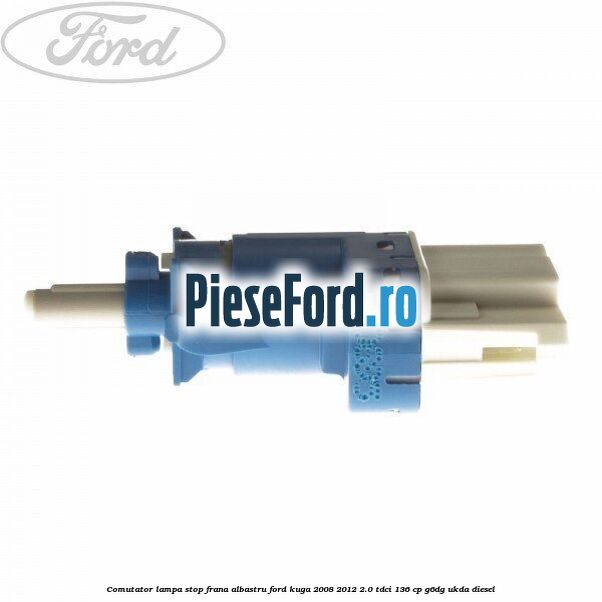 Comutator lampa stop frana albastru Ford Kuga 2008-2012 2.0 TDCi 136 cp Comutator lampa stop frana albastru Ford Kuga 2008-2012 2.0 TDCi 136 cp G6DG, UKDA diesel