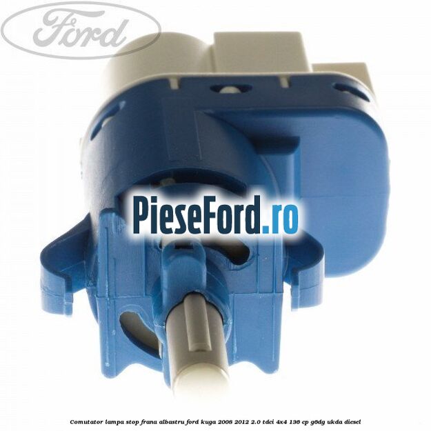 Comutator lampa stop frana albastru Ford Kuga 2008-2012 2.0 TDCi 4x4 136 cp G6DG, UKDA diesel