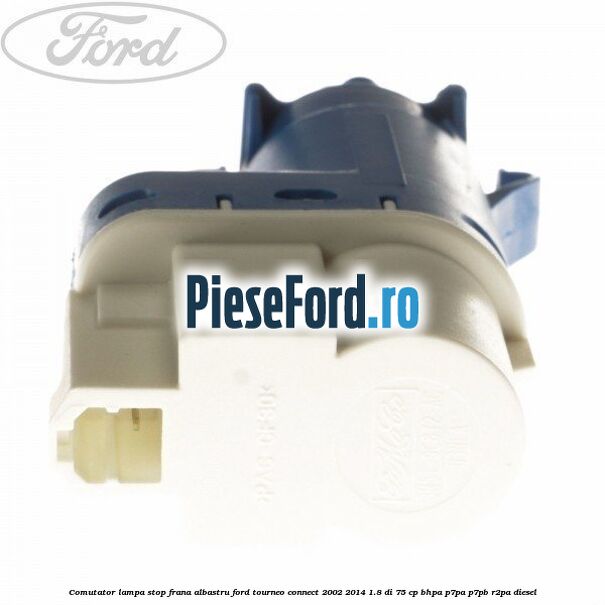 Comutator lampa stop frana albastru Ford Tourneo Connect 2002-2014 1.8 Di 75 cp BHPA, P7PA, P7PB, R2PA diesel