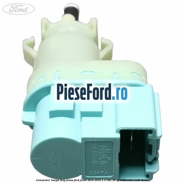 Comutator lampa stop frana Ford Focus 2014-2018 1.5 TDCi 95 cp XXDA, XXDC, XXDD diesel