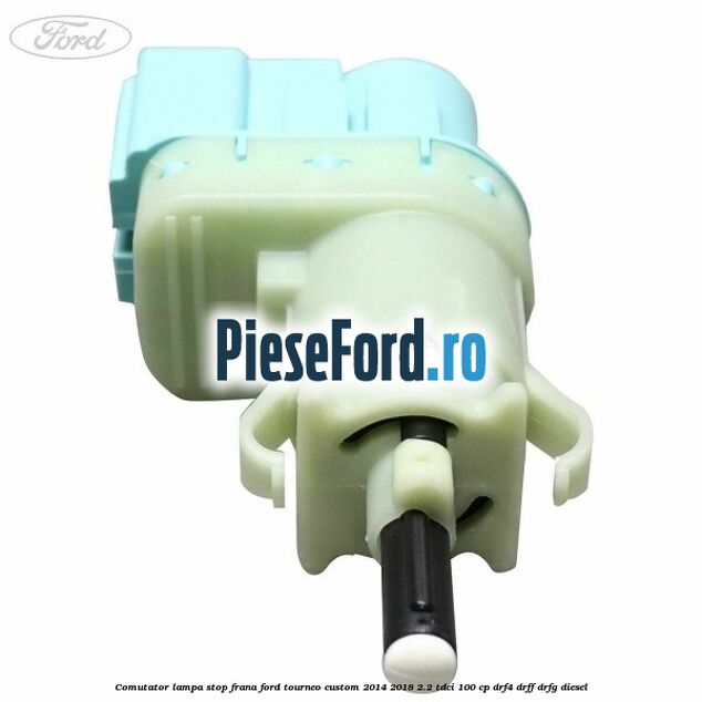 Comutator lampa stop frana Ford Tourneo Custom 2014-2018 2.2 TDCi 100 cp DRF4, DRFF, DRFG diesel