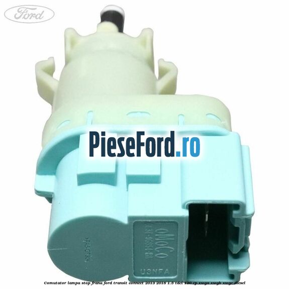 Comutator lampa stop frana Ford Transit Connect 2013-2018 1.5 TDCi 120 cp XWGA, XWGB, XWGC diesel