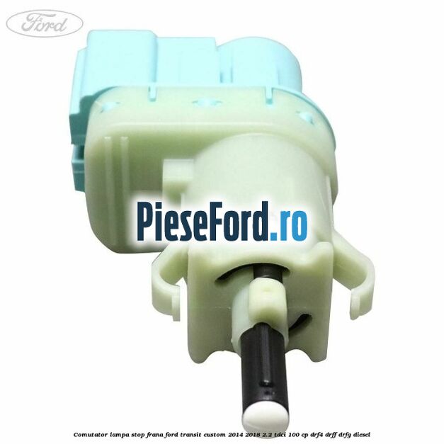Comutator lampa stop frana Ford Transit Custom 2014-2018 2.2 TDCi 100 cp DRF4, DRFF, DRFG diesel