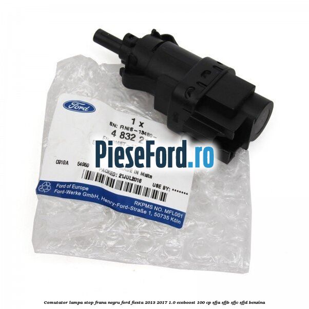 Comutator lampa stop frana negru Ford Fiesta 2013-2017 1.0 EcoBoost 100 cp SFJA, SFJB, SFJC, SFJD benzina