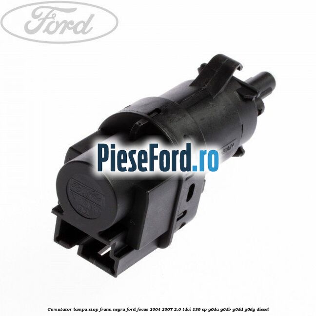 Comutator lampa stop frana negru Ford Focus 2004-2007 2.0 TDCi 136 cp G6DA, G6DB, G6DD, G6DG diesel