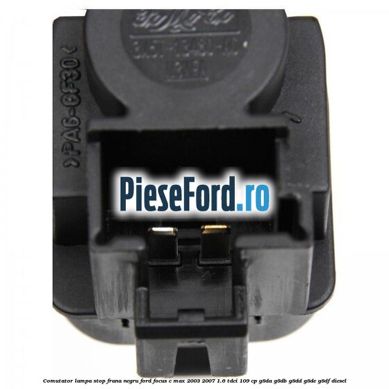 Comutator lampa stop frana negru Ford Focus C-Max 2003-2007 1.6 TDCi 109 cp G8DA, G8DB, G8DD, G8DE, G8DF diesel