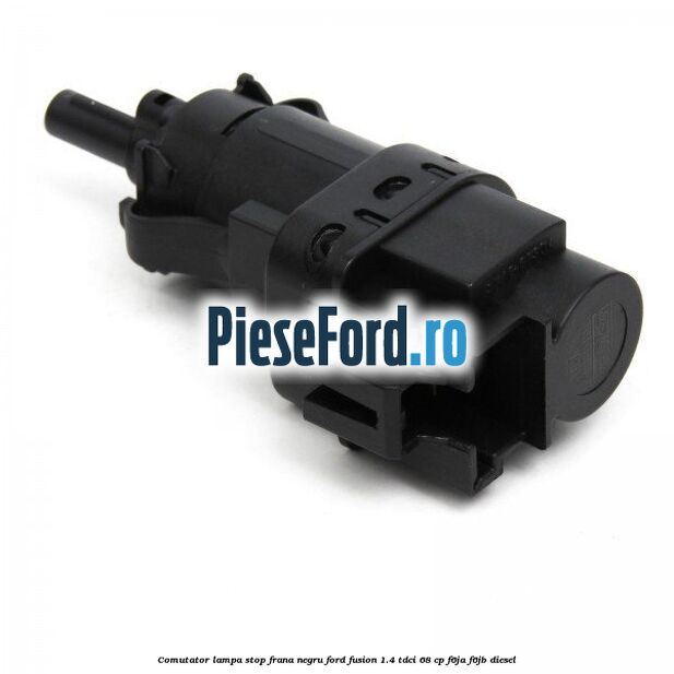 Comutator lampa stop frana negru Ford Fusion 1.4 TDCi 68 cp F6JA, F6JB diesel