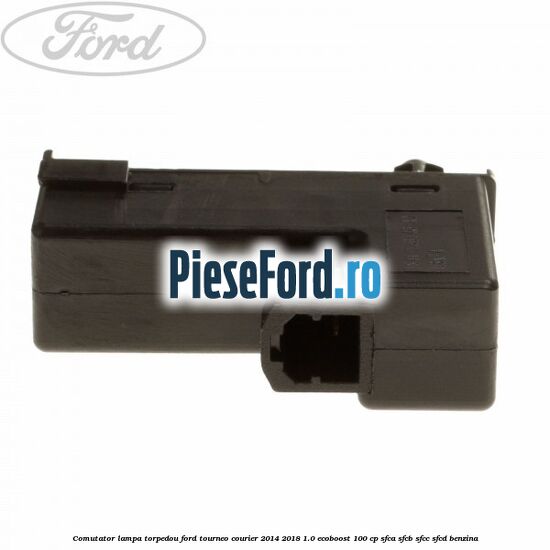 Comutator lampa torpedou Ford Tourneo Courier 2014-2018 1.0 EcoBoost 100 cp Comutator lampa torpedou Ford Tourneo Courier 2014-2018 1.0 EcoBoost 100 cp SFCA, SFCB, SFCC, SFCD benzina