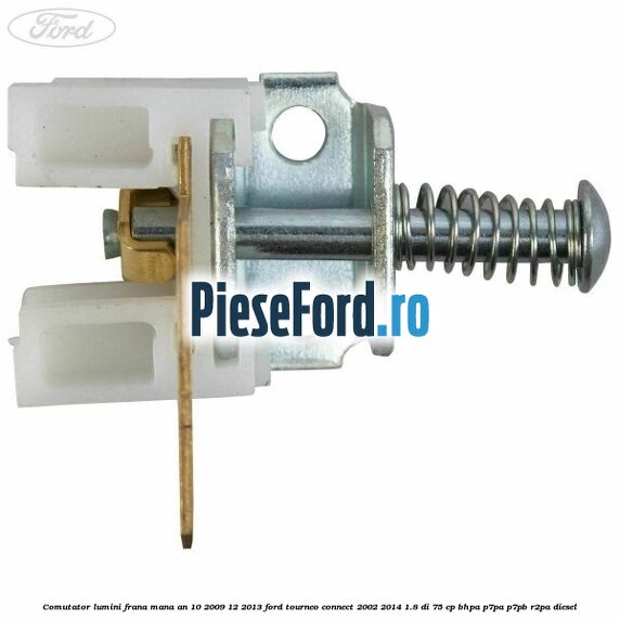Comutator lumini frana mana an 10/2009-12/2013 Ford Tourneo Connect 2002-2014 1.8 Di 75 cp Comutator lumini frana mana an 10/2009-12/2013 Ford Tourneo Connect 2002-2014 1.8 Di 75 cp BHPA, P7PA, P7PB, R2PA diesel
