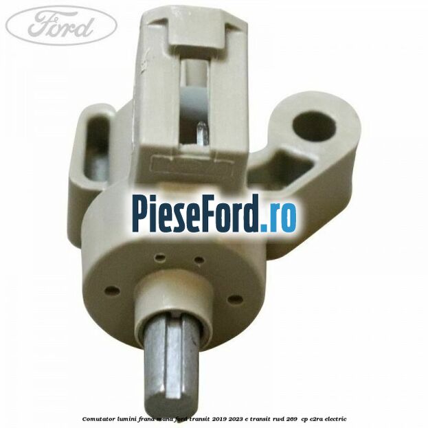 Comutator lumini frana mana Ford Transit 2019-2023 E-TRANSIT RWD 269  cp C2RA electric