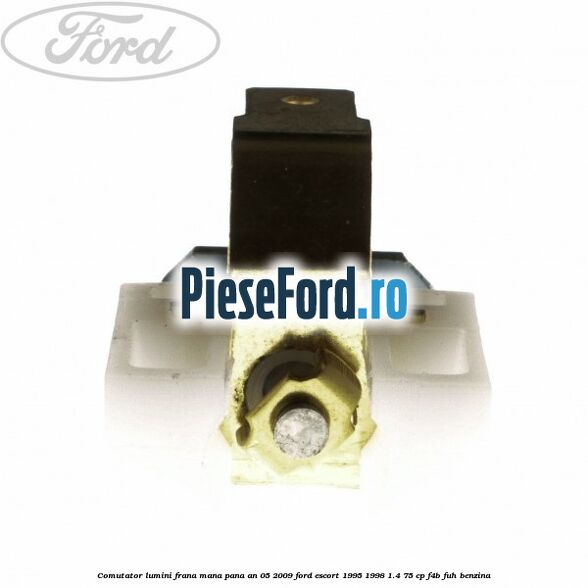 Comutator lumini frana mana pana an 05/2009 Ford Escort 1995-1998 1.4 75 cp F4B, FUH benzina