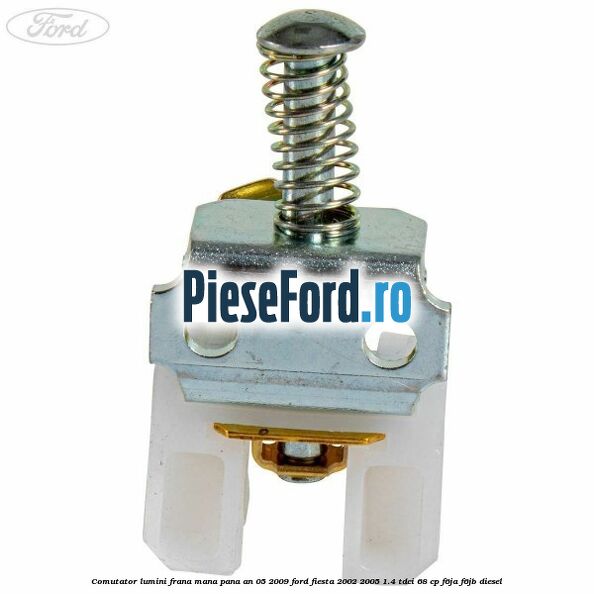 Comutator lumini frana mana pana an 05/2009 Ford Fiesta 2002-2005 1.4 TDCi 68 cp F6JA, F6JB diesel