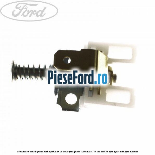 Comutator lumini frana mana pana an 05/2009 Ford Focus 1998-2004 1.6 16V 100 cp FYDA, FYDB, FYDC, FYDD benzina