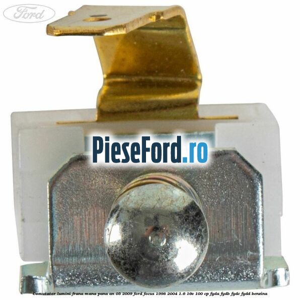 Comutator lumini frana mana pana an 05/2009 Ford Focus 1998-2004 1.6 16V 100 cp FYDA, FYDB, FYDC, FYDD benzina