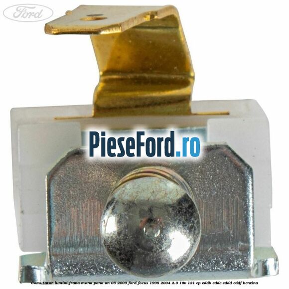 Comutator lumini frana mana pana an 05/2009 Ford Focus 1998-2004 2.0 16V 131 cp EDDB, EDDC, EDDD, EDDF benzina