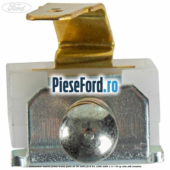 Comutator lumini frana mana pana an 05/2009 Ford Ka 1996-2008 1.3 i 70 cp A9A, A9B benzina