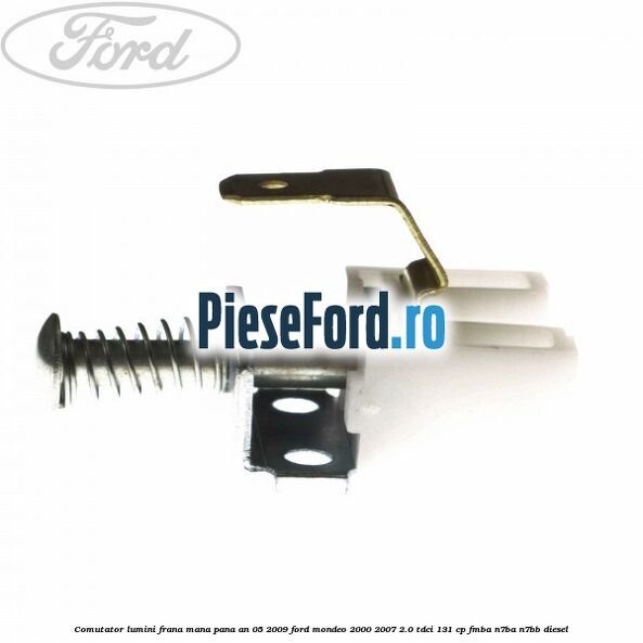 Comutator lumini frana mana pana an 05/2009 Ford Mondeo 2000-2007 2.0 TDCi 131 cp FMBA, N7BA, N7BB diesel