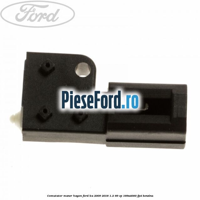 Comutator maner hayon Ford Ka 2009-2016 1.2 69 cp 169A4000, FP4 benzina