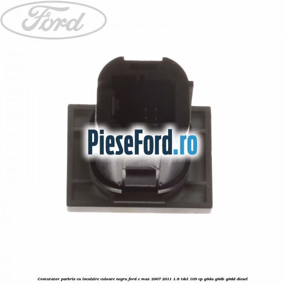 Comutator parbriz cu incalzire culoare negru Ford C-Max 2007-2011 1.6 TDCi 109 cp G8DA, G8DB, G8DD diesel