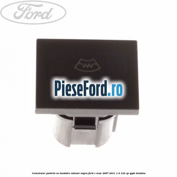 Comutator parbriz cu incalzire culoare negru Ford C-Max 2007-2011 1.8 122 cp QQDC benzina