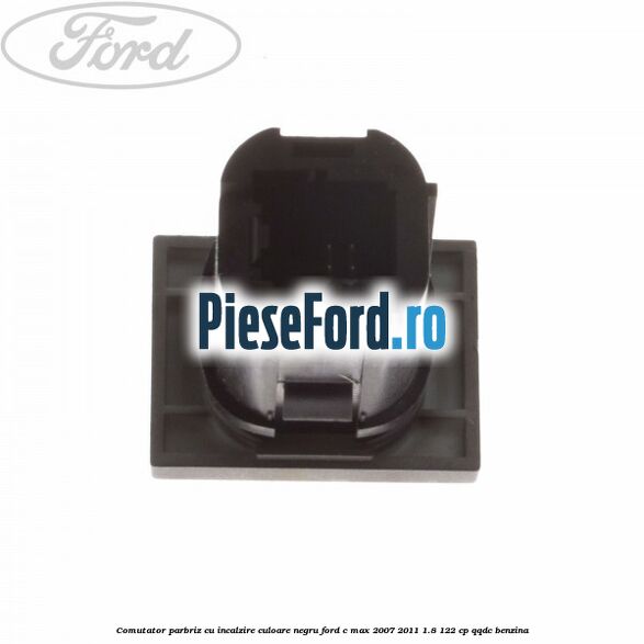 Comutator parbriz cu incalzire culoare negru Ford C-Max 2007-2011 1.8 122 cp QQDC benzina