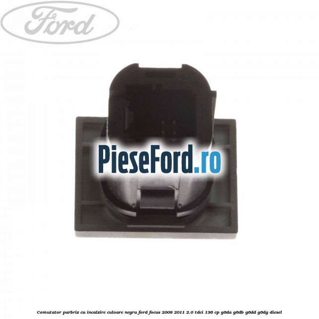 Comutator parbriz cu incalzire culoare negru Ford Focus 2008-2011 2.0 TDCi 136 cp G6DA, G6DB, G6DD, G6DG diesel