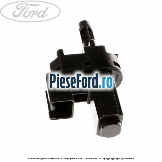 Comutator pedala ambreiaj 5 trepte Ford B-Max 1.0 EcoBoost 100 cp SFJA, SFJB, SFJC, SFJD benzina