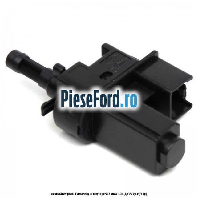 Comutator pedala ambreiaj 5 trepte Ford B-Max 1.4 LPG 90 cp RTJC LPG