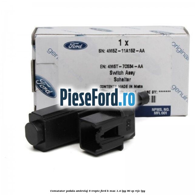 Comutator pedala ambreiaj 5 trepte Ford B-Max 1.4 LPG 90 cp RTJC LPG