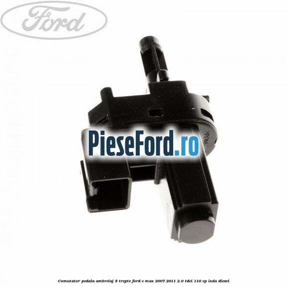 Comutator pedala ambreiaj 5 trepte Ford C-Max 2007-2011 2.0 TDCi 110 cp IXDA diesel