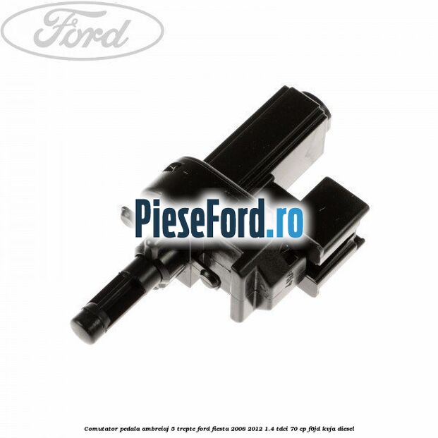 Comutator pedala ambreiaj 5 trepte Ford Fiesta 2008-2012 1.4 TDCi 70 cp F6JD, KVJA diesel
