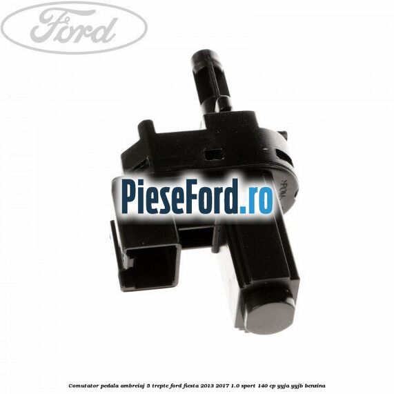 Comutator pedala ambreiaj 5 trepte Ford Fiesta 2013-2017 1.0 Sport 140 cp YYJA, YYJB benzina