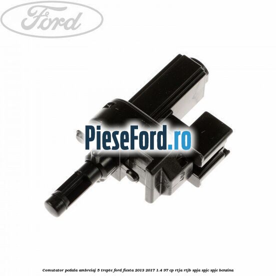 Comutator pedala ambreiaj 5 trepte Ford Fiesta 2013-2017 1.4 97 cp