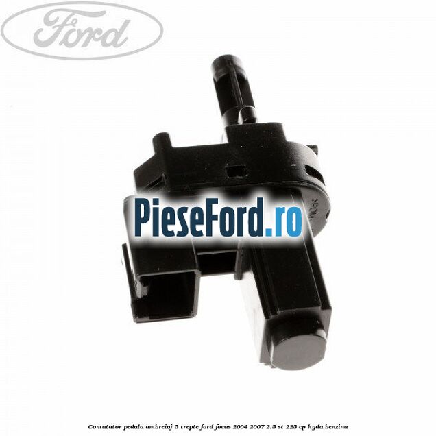 Comutator pedala ambreiaj 5 trepte Ford Focus 2004-2007 2.5 ST 225 cp Comutator pedala ambreiaj 5 trepte Ford Focus 2004-2007 2.5 ST 225 cp HYDA benzina