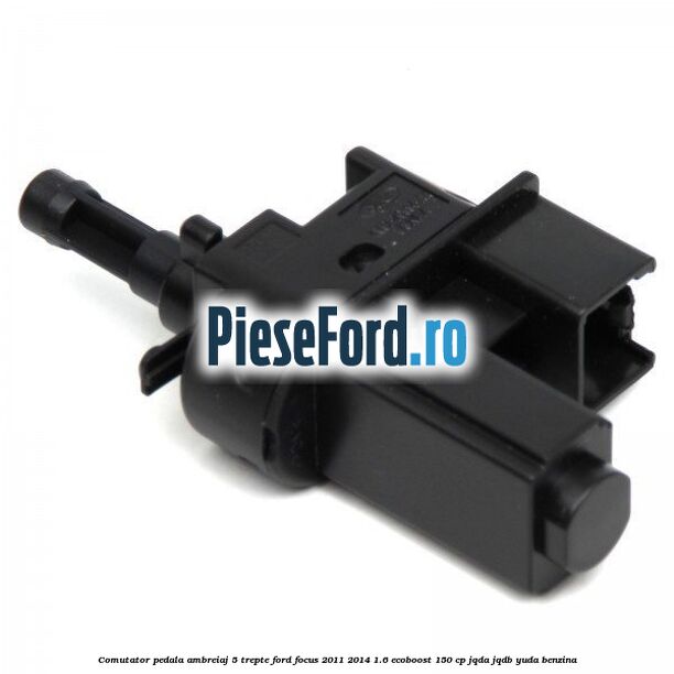 Comutator pedala ambreiaj 5 trepte Ford Focus 2011-2014 1.6 EcoBoost 150 cp JQDA, JQDB, YUDA benzina