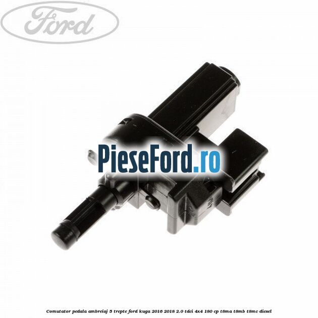 Comutator pedala ambreiaj 5 trepte Ford Kuga 2016-2018 2.0 TDCi 4x4 180 cp