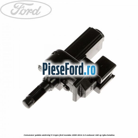 Comutator pedala ambreiaj 5 trepte Ford Mondeo 2008-2014 2.0 EcoBoost 240 cp