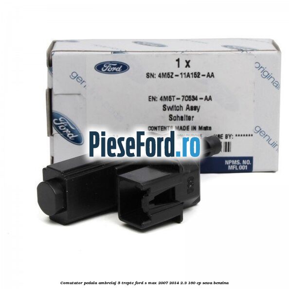 Comutator pedala ambreiaj 5 trepte Ford S-Max 2007-2014 2.3 160 cp SEWA benzina