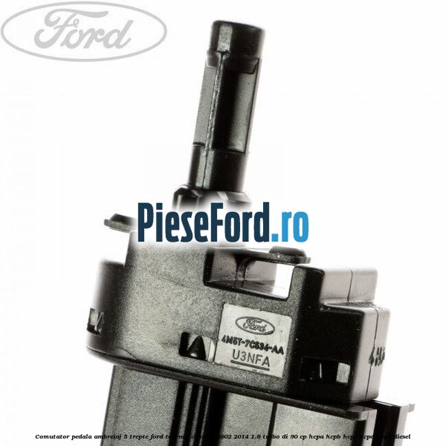Comutator pedala ambreiaj 5 trepte Ford Tourneo Connect 2002-2014 1.8 Turbo Di 90 cp HCPA, HCPB, HCPC, HCPD, P9PA diesel