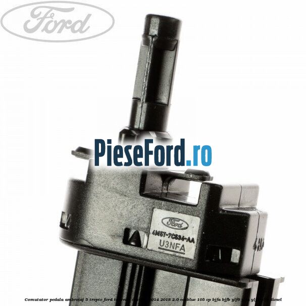Comutator pedala ambreiaj 5 trepte Ford Tourneo Custom 2014-2018 2.0 EcoBlue 105 cp BJFA, BJFB, YLF6, YLFA, YLFB, YLFS diesel