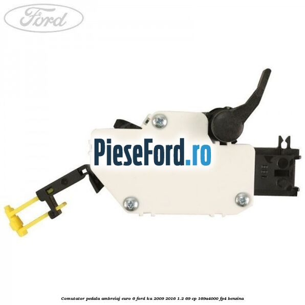 Comutator pedala ambreiaj EURO 6 Ford Ka 2009-2016 1.2 69 cp 169A4000, FP4 benzina