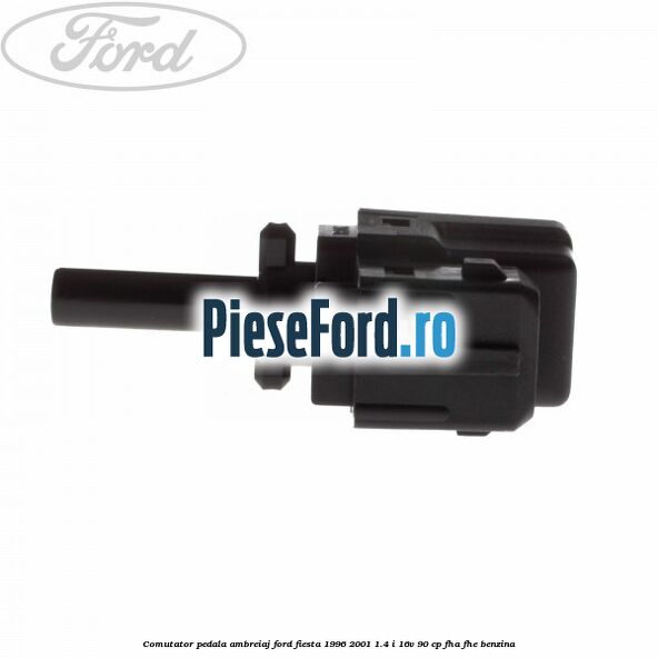 Comutator pedala ambreiaj Ford Fiesta 1996-2001 1.4 i 16V 90 cp FHA, FHE benzina